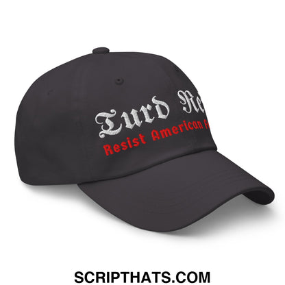 Turd Reich Resist American Fascism Embroidered Unstructured Dad Hat Dark Grey