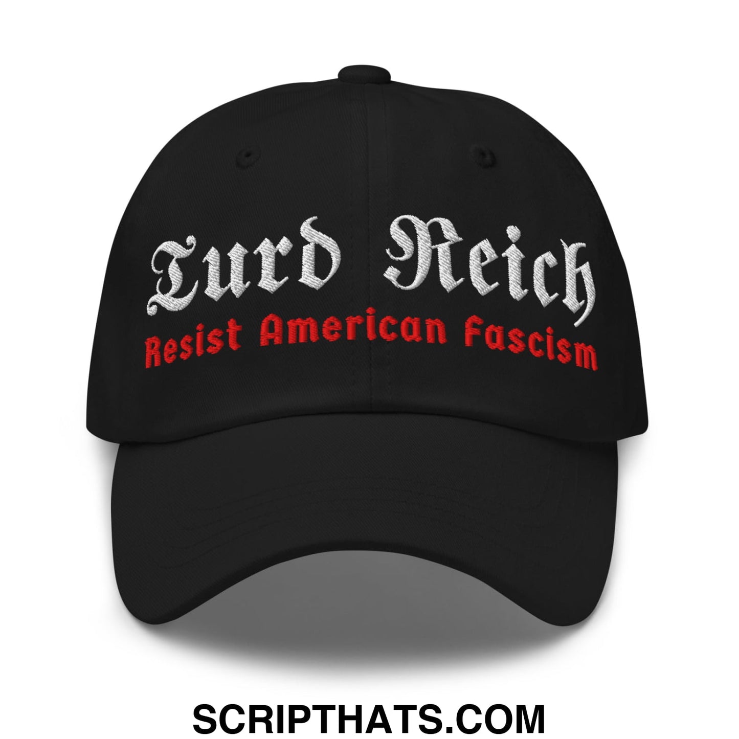 Turd Reich Resist American Fascism Embroidered Unstructured Dad Hat Black