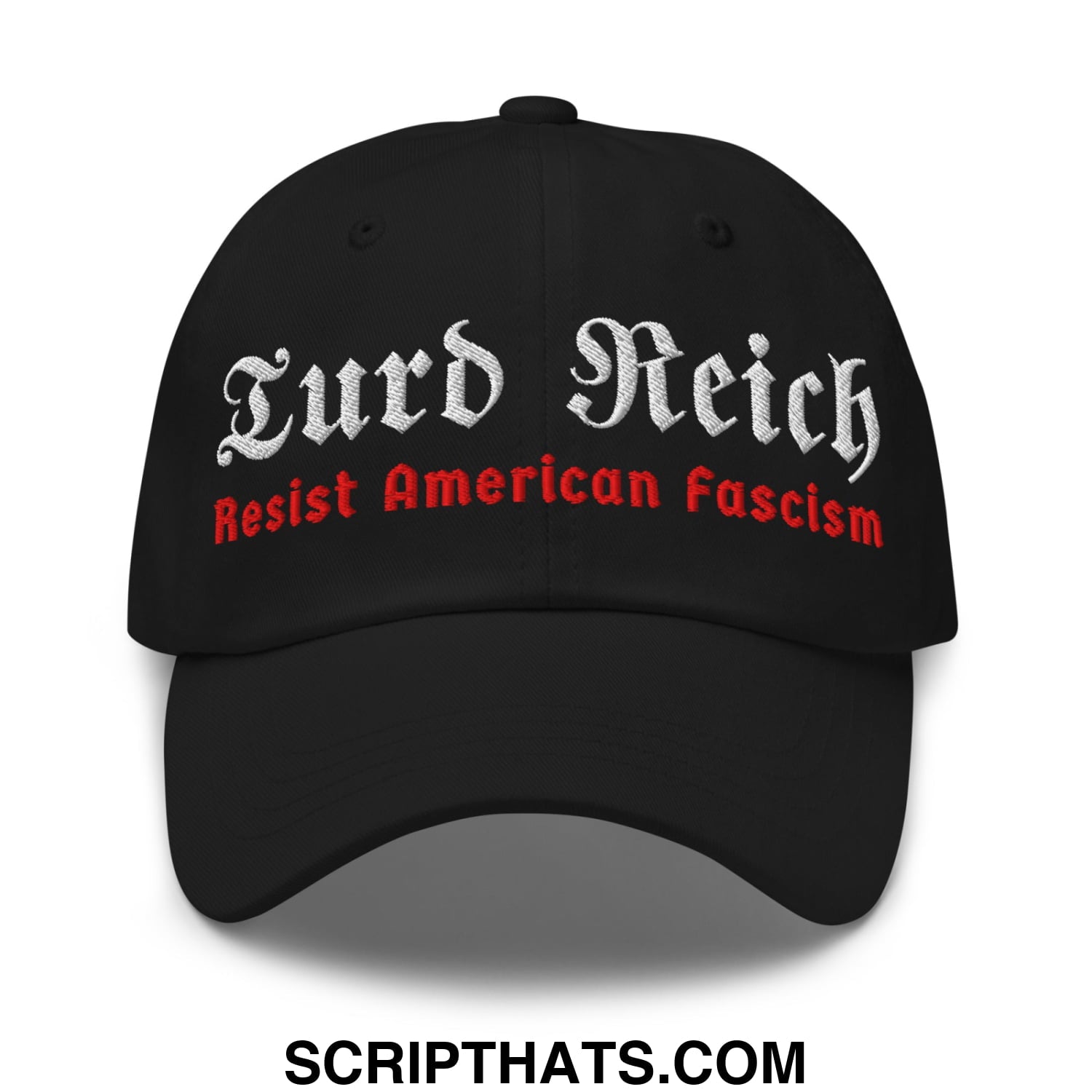 Turd Reich Resist American Fascism Embroidered Unstructured Dad Hat Black