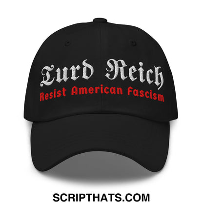 Turd Reich Resist American Fascism Embroidered Unstructured Dad Hat Black