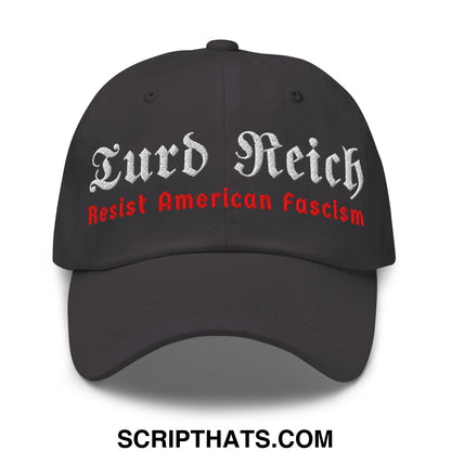 Turd Reich Resist American Fascism Embroidered Unstructured Dad Hat Dark Grey