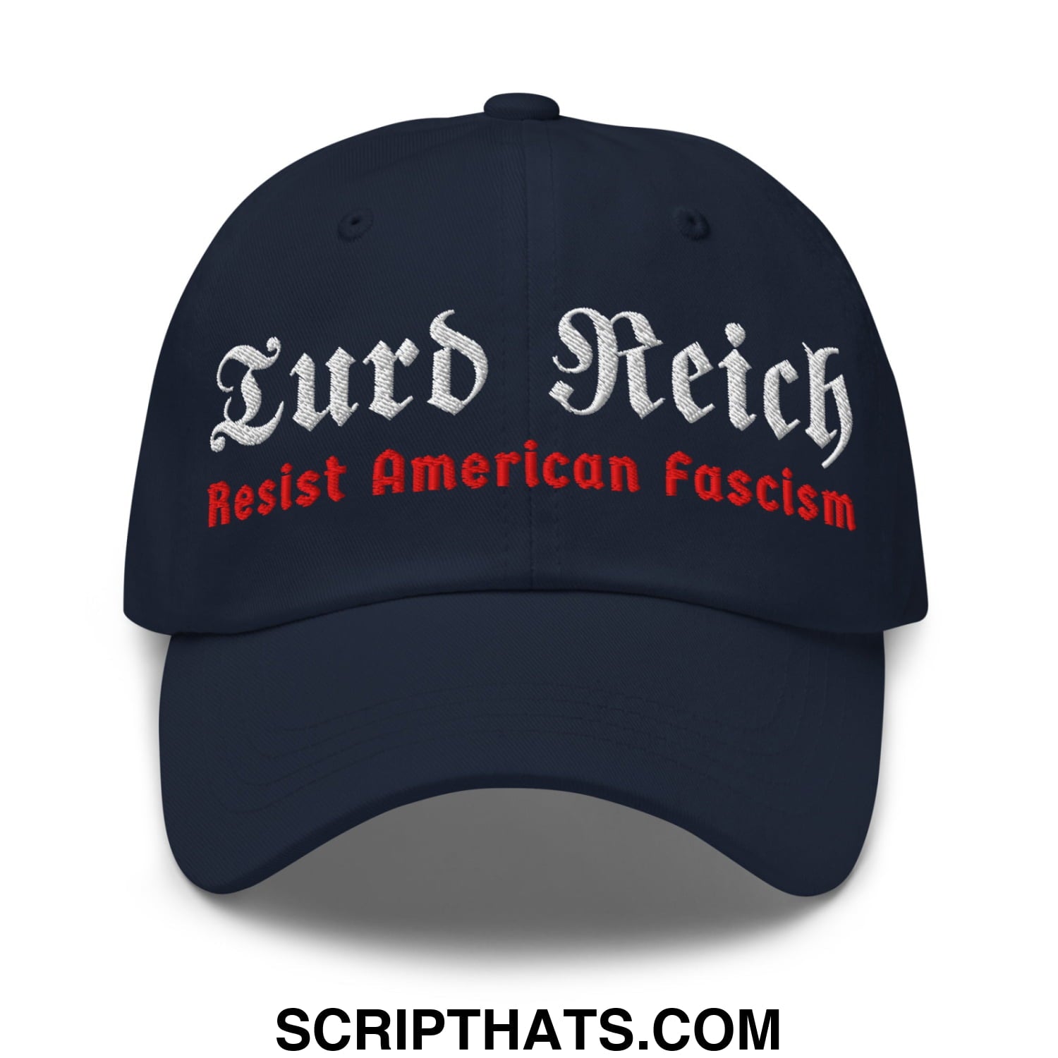Turd Reich Resist American Fascism Embroidered Unstructured Dad Hat Navy