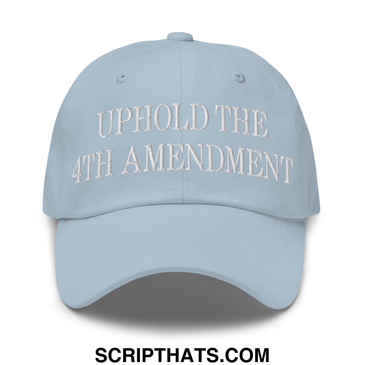 Light blue unstructured dad hat with white embroidered text uphold the 4th amendment in a cotton blend material