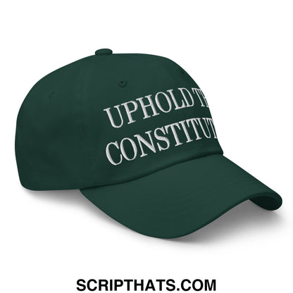 Dark green unstructured dad hat with white embroidered text reading uphold the constitution