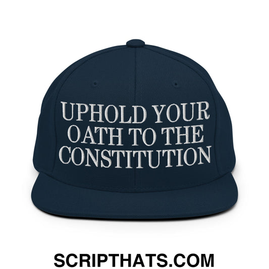 Uphold Your Oath To The Constitution Embroidered Flat Bill Brim Snapback Hat Dark Navy
