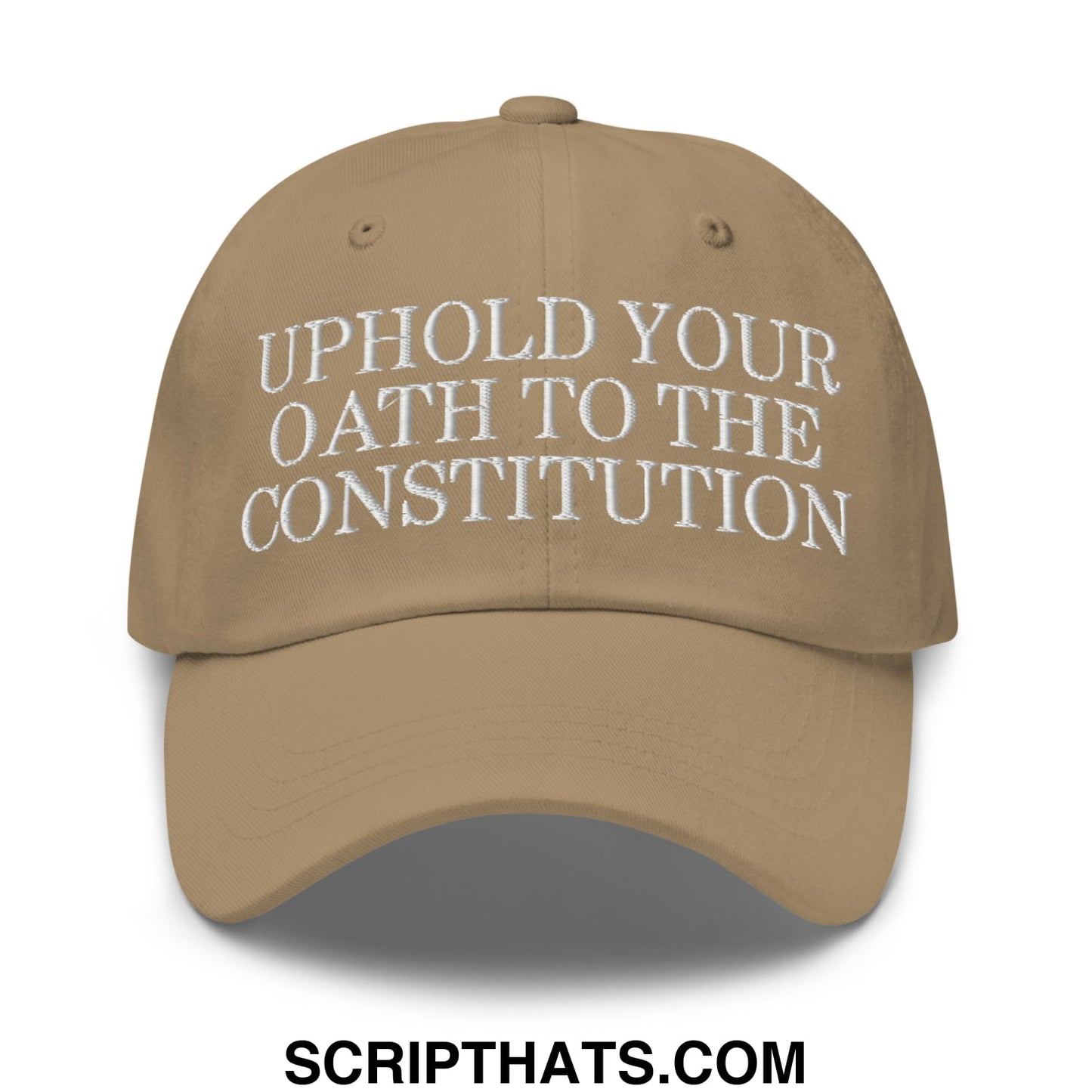 Tan unstructured dad hat with white embroidered text uphold your oath to the constitution on front panel