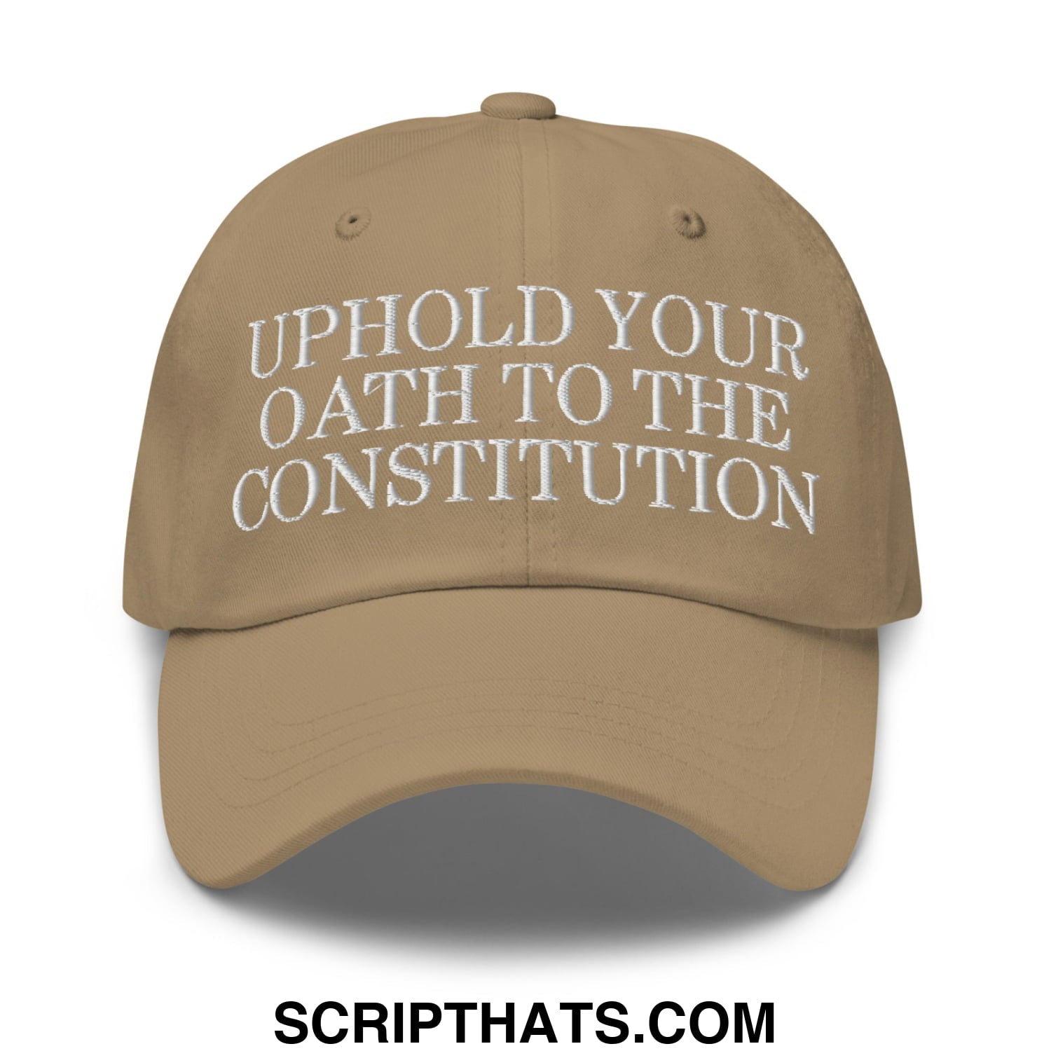 Tan unstructured dad hat with white embroidered text uphold your oath to the constitution on front panel