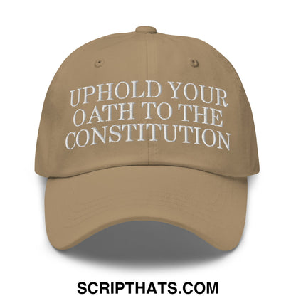 Tan unstructured dad hat with white embroidered text uphold your oath to the constitution on front panel