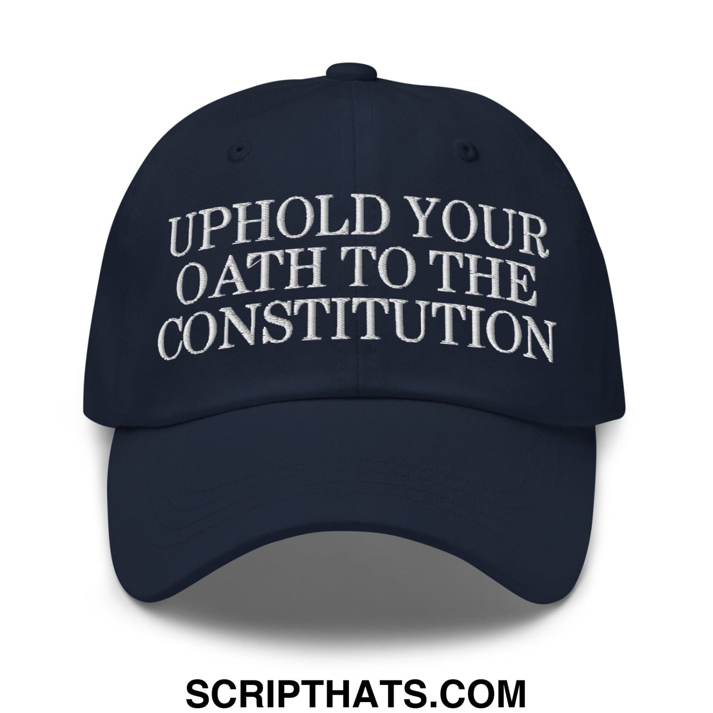 Navy blue unstructured dad hat with white embroidered text uphold your oath to the constitution