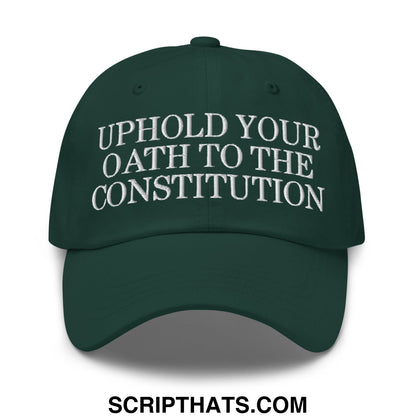 Dark green unstructured dad hat with white embroidered uphold your oath to the constitution text