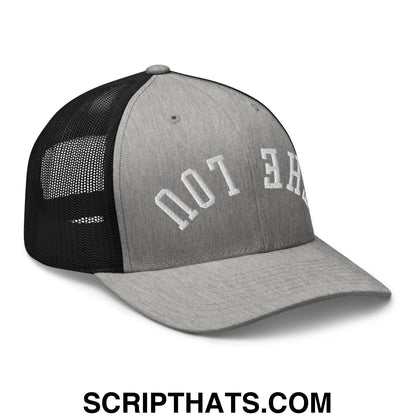 Gray and black mesh trucker hat with white embroidered not here text front upsidedown the lou design