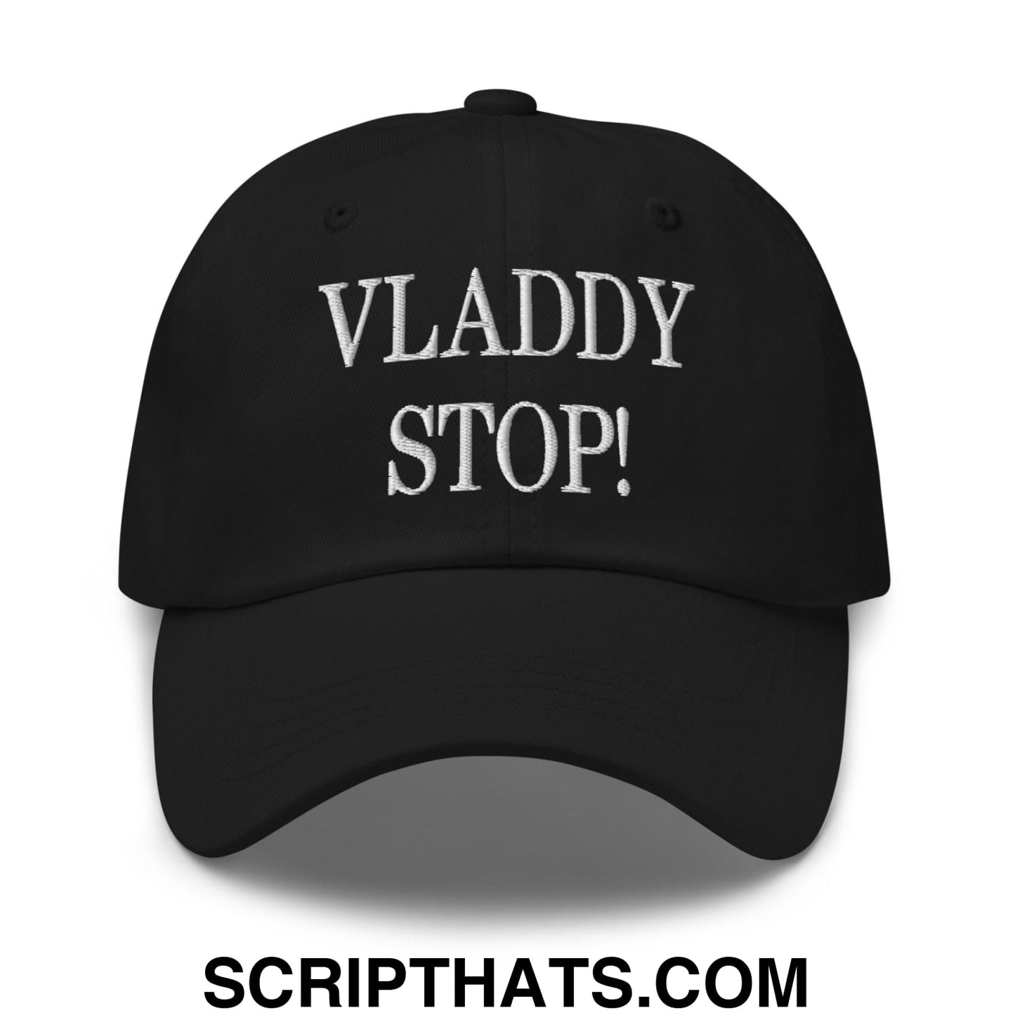 Vladdy Stop Embroidered Unstructured Dad Hat Black