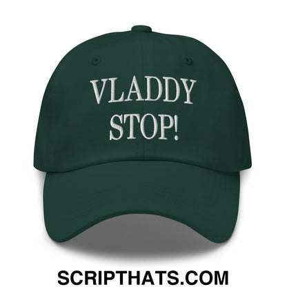 Vladdy Stop Embroidered Unstructured Dad Hat Spruce