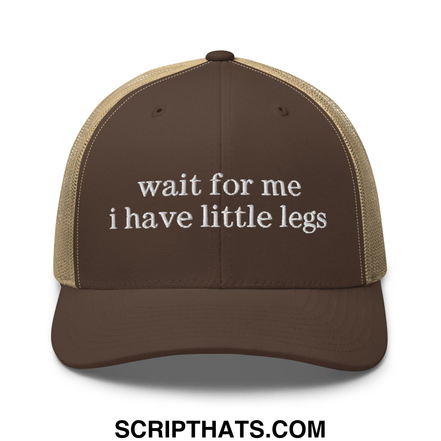 Brown and tan mesh trucker hat with white embroidered text wait for me i have little legs on front panel