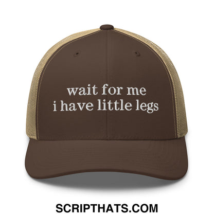Brown and tan mesh trucker hat with white embroidered text wait for me i have little legs on front panel