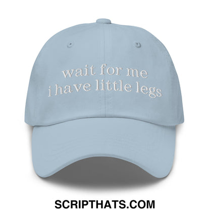 Light blue unstructured dad hat with white embroidered wait for me i have little legs text for casual wear