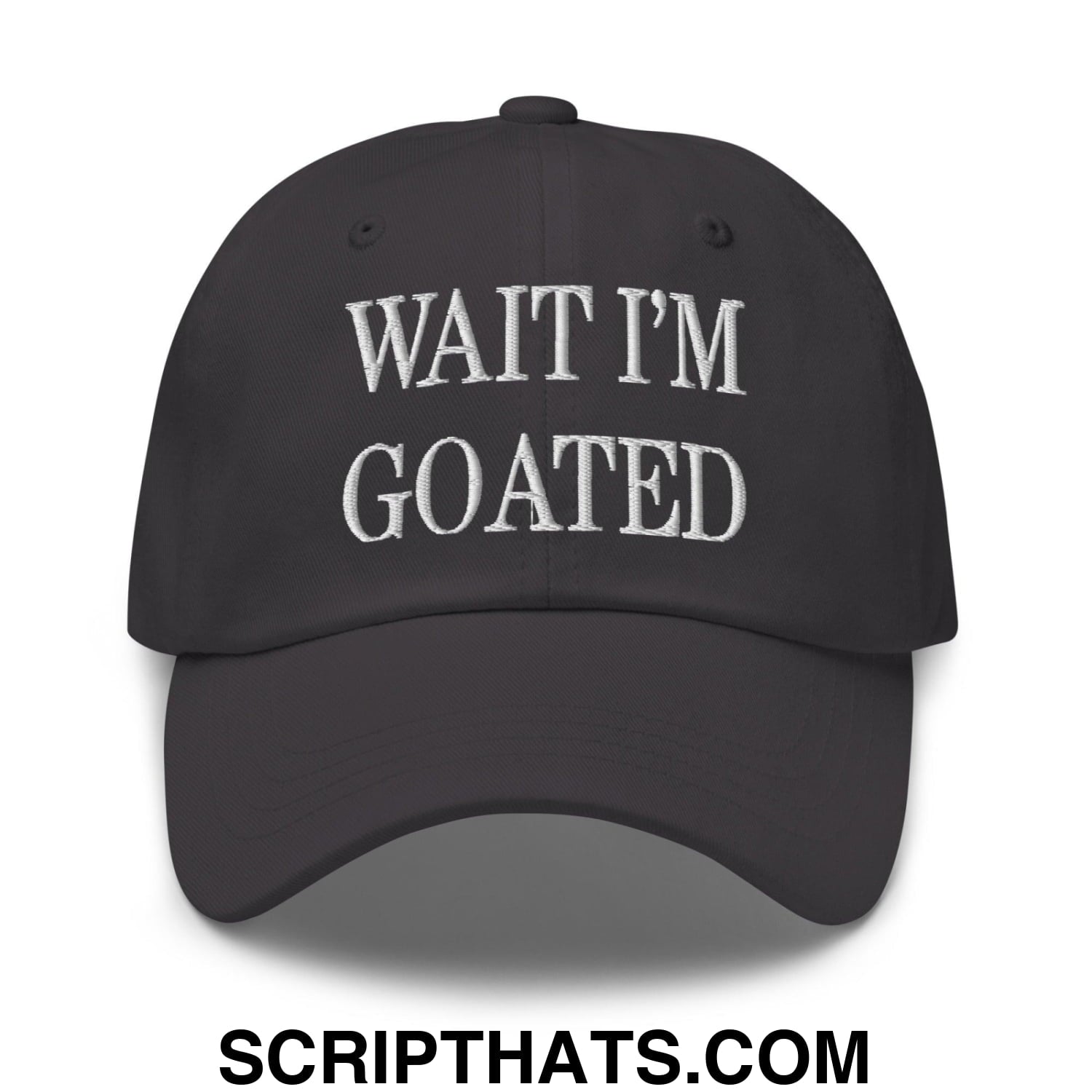 Wait I'm Goated Embroidered Dad Hat Dark Grey
