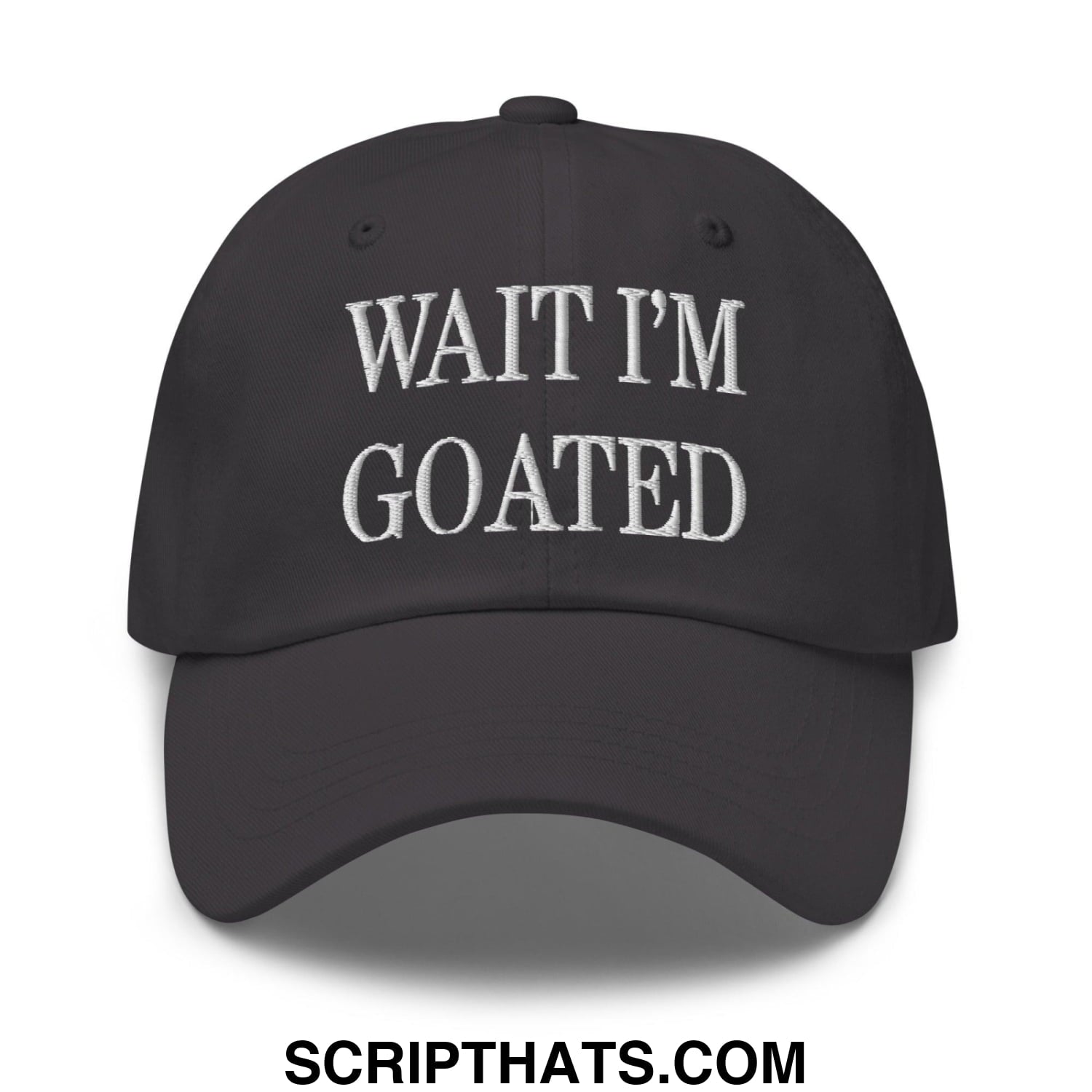 Wait I'm Goated Embroidered Dad Hat Dark Grey