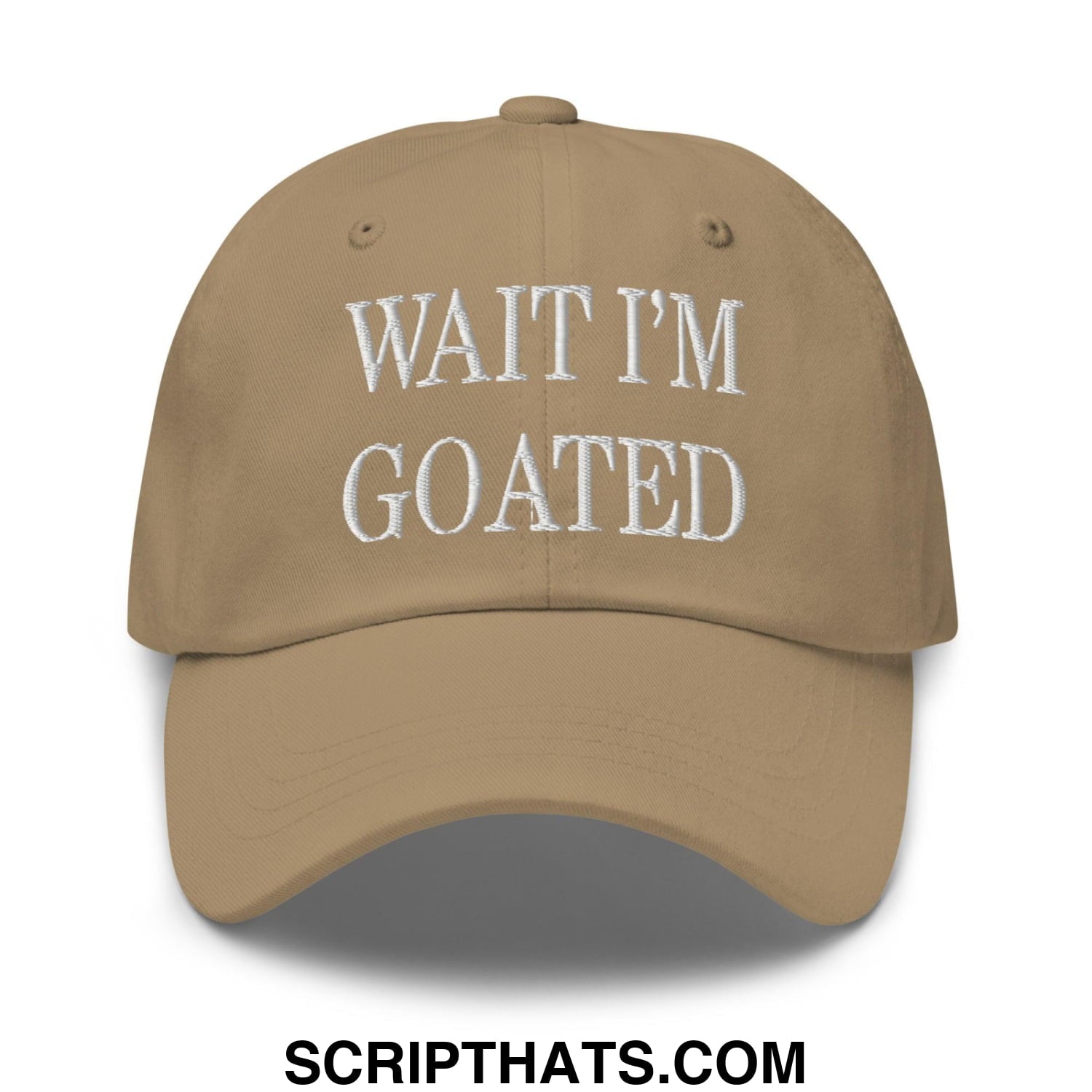 Wait I'm Goated Embroidered Dad Hat Khaki