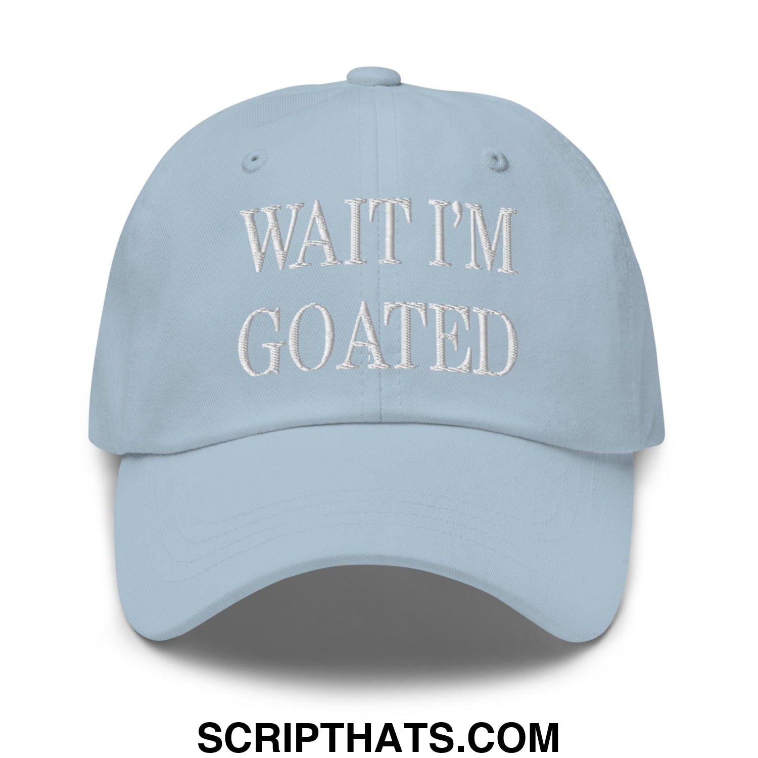 Wait I'm Goated Embroidered Dad Hat Light Blue