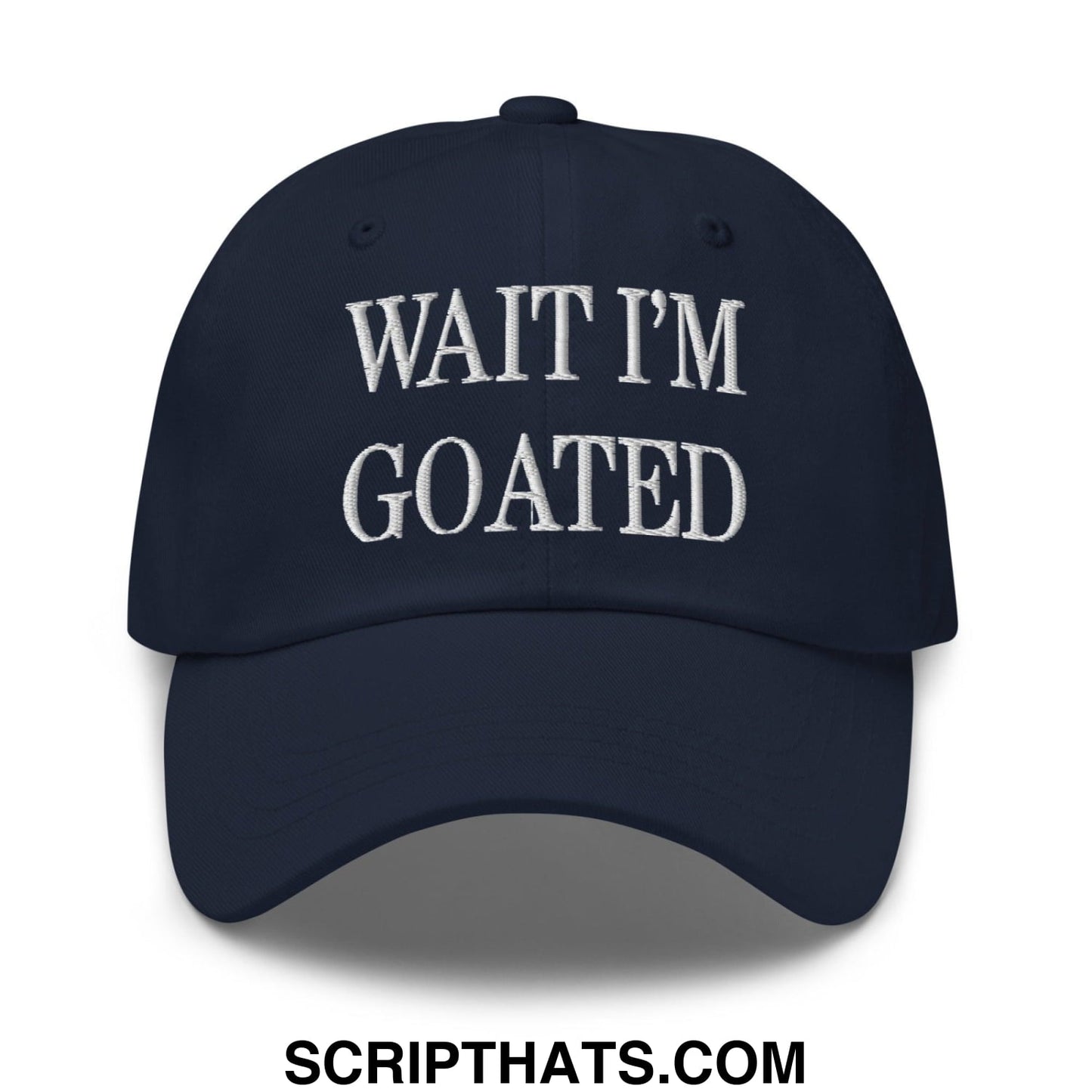 Wait I'm Goated Embroidered Dad Hat Navy