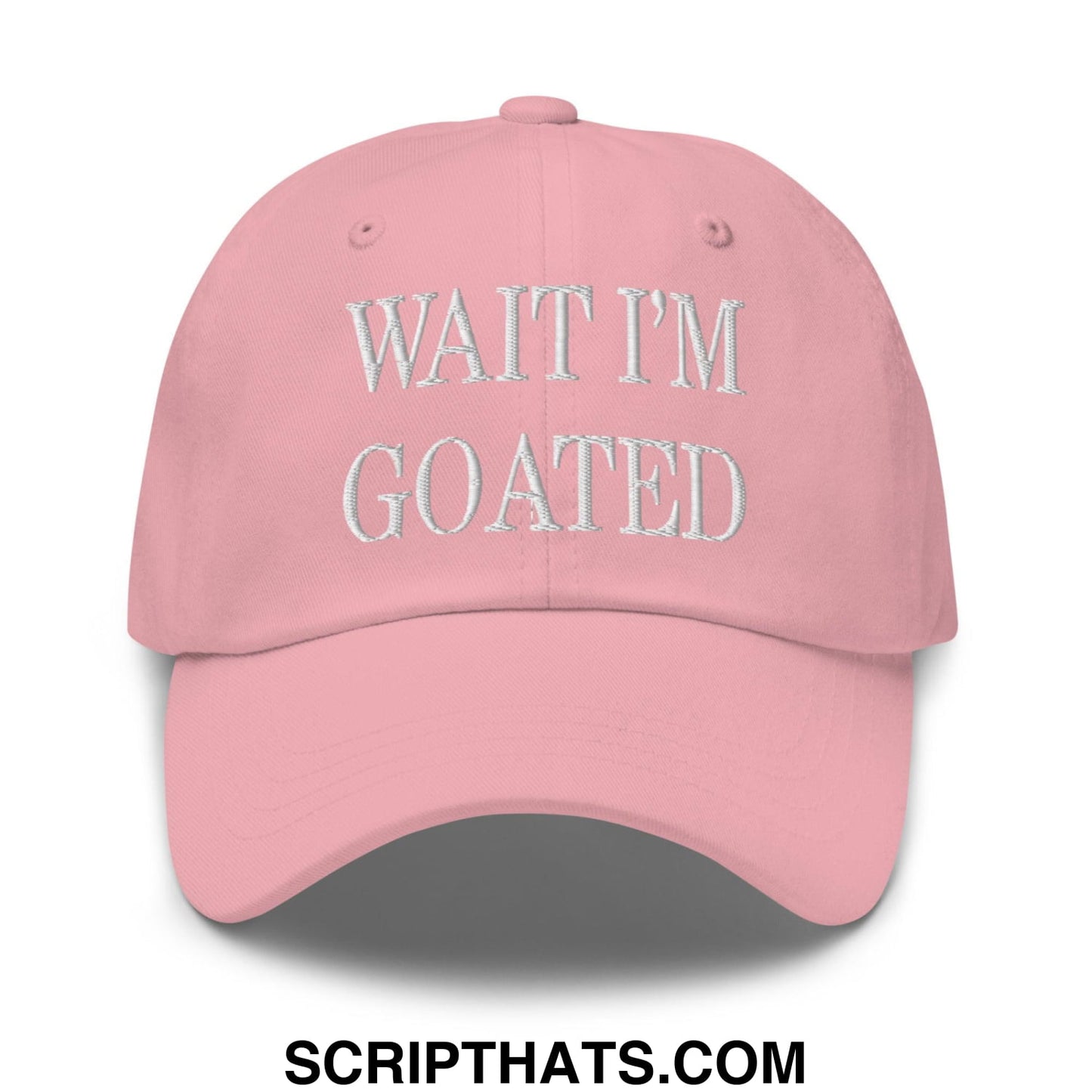 Wait I'm Goated Embroidered Dad Hat Pink