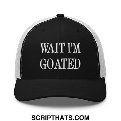 Wait I'm Goated Embroidered Mesh Trucker Hat Black White