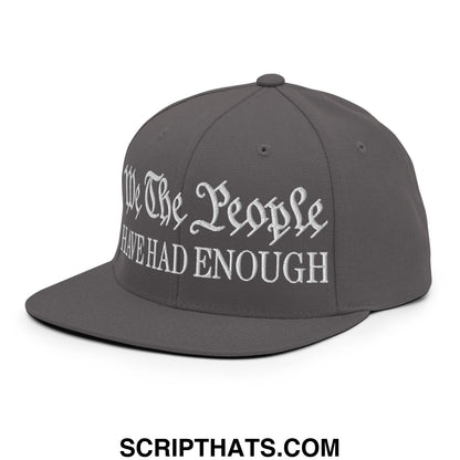 We The People Have Had Enough Embroidered Flat Bill Brim Snapback Hat Dark Grey