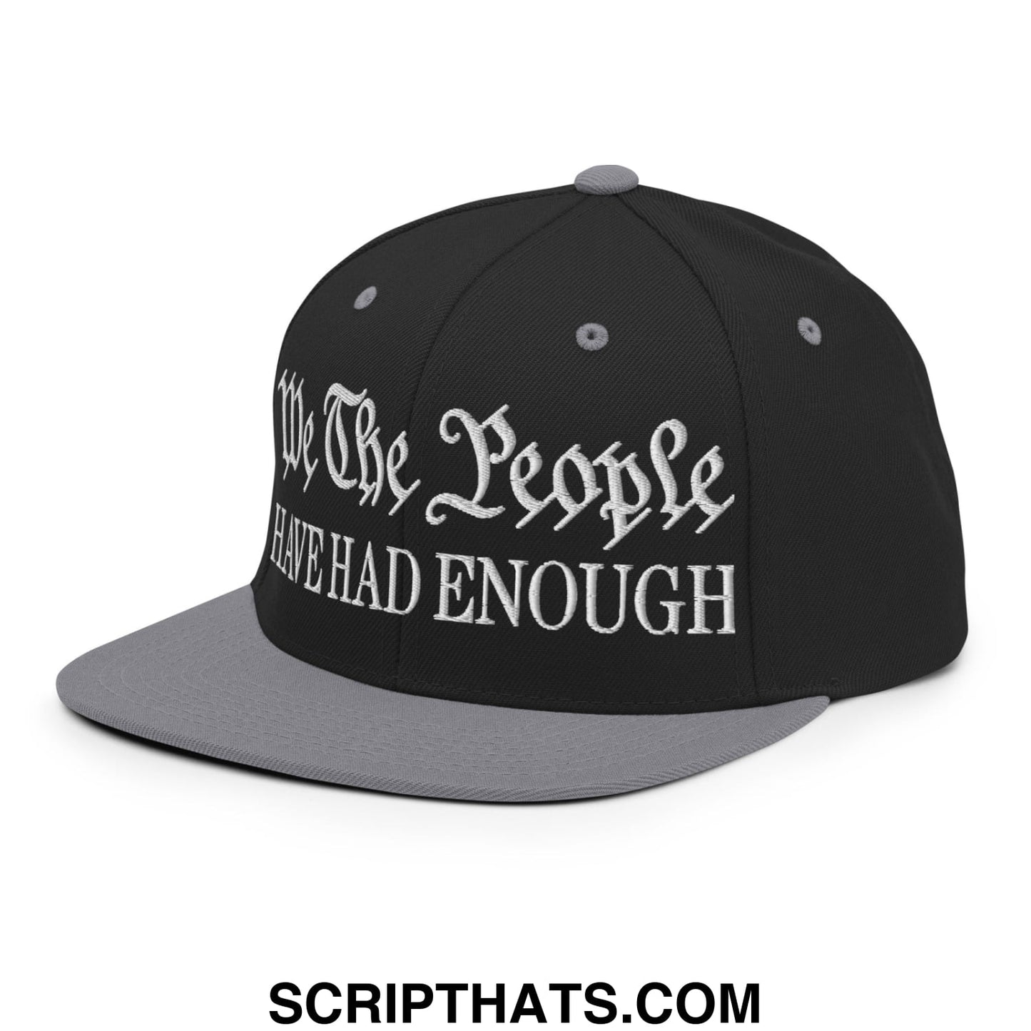 We The People Have Had Enough Embroidered Flat Bill Brim Snapback Hat Black Silver