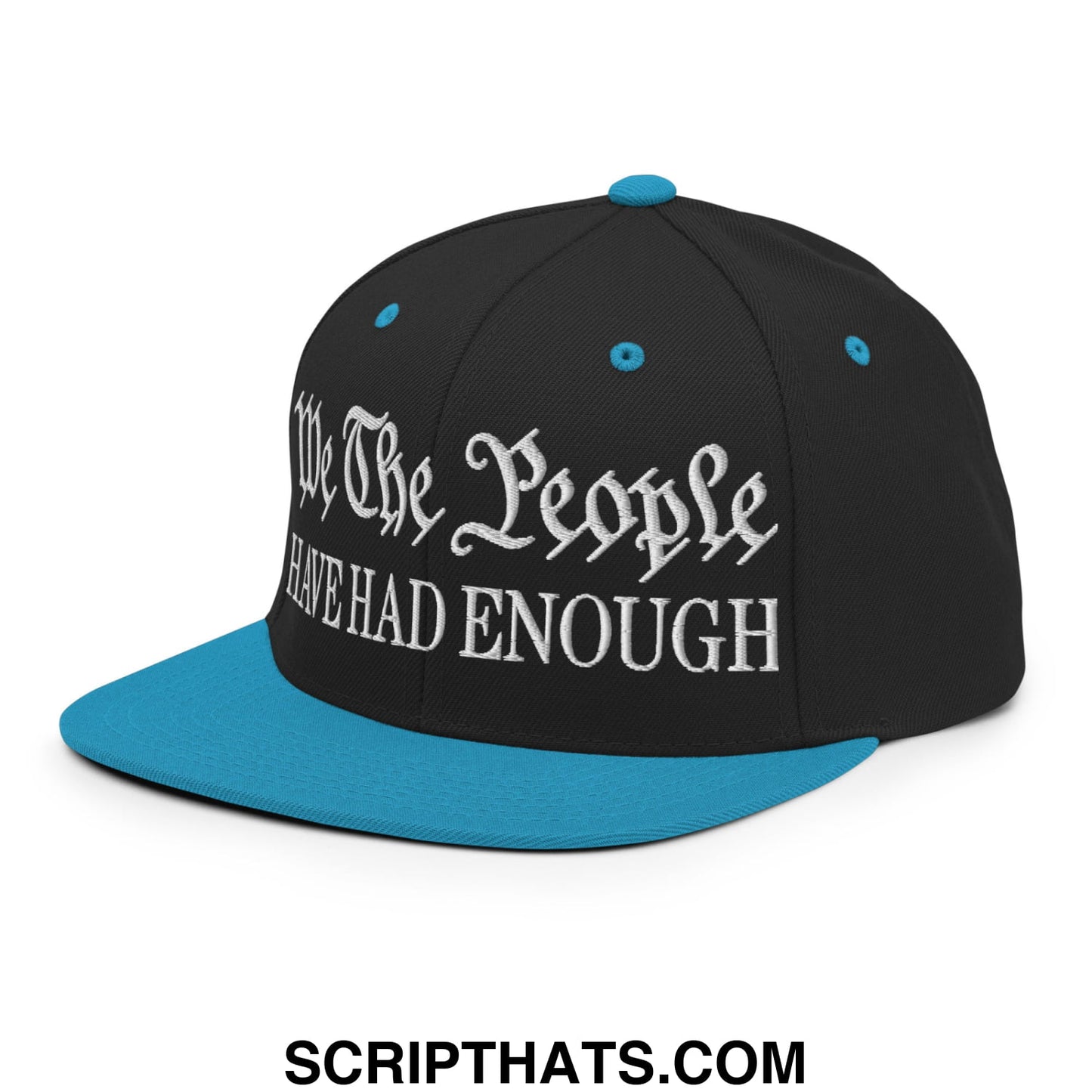 We The People Have Had Enough Embroidered Flat Bill Brim Snapback Hat Black Teal