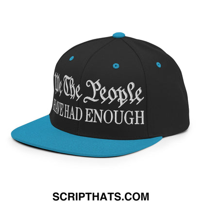We The People Have Had Enough Embroidered Flat Bill Brim Snapback Hat Black Teal