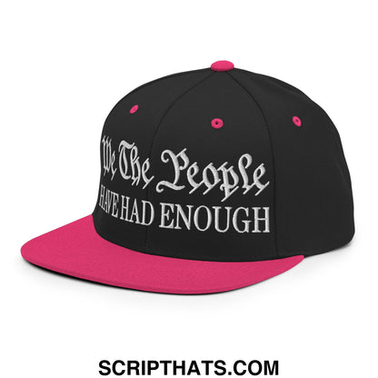 We The People Have Had Enough Embroidered Flat Bill Brim Snapback Hat Black Neon Pink