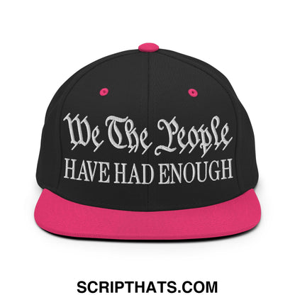 We The People Have Had Enough Embroidered Flat Bill Brim Snapback Hat Black Neon Pink