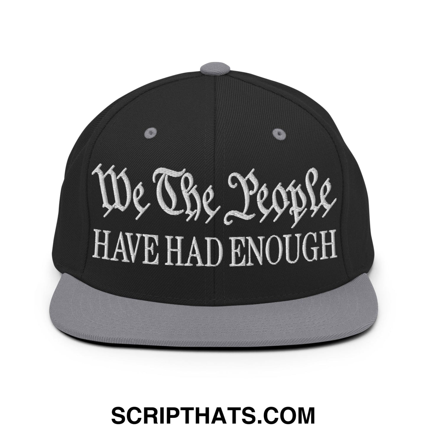 We The People Have Had Enough Embroidered Flat Bill Brim Snapback Hat Black Silver