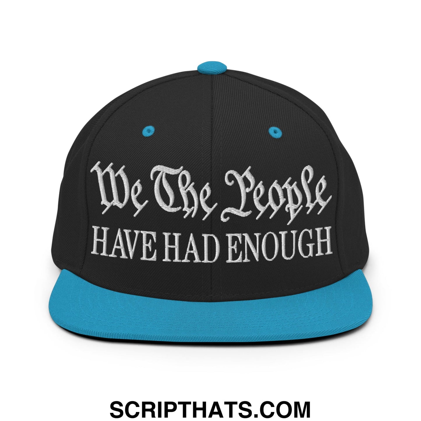 We The People Have Had Enough Embroidered Flat Bill Brim Snapback Hat Black Teal