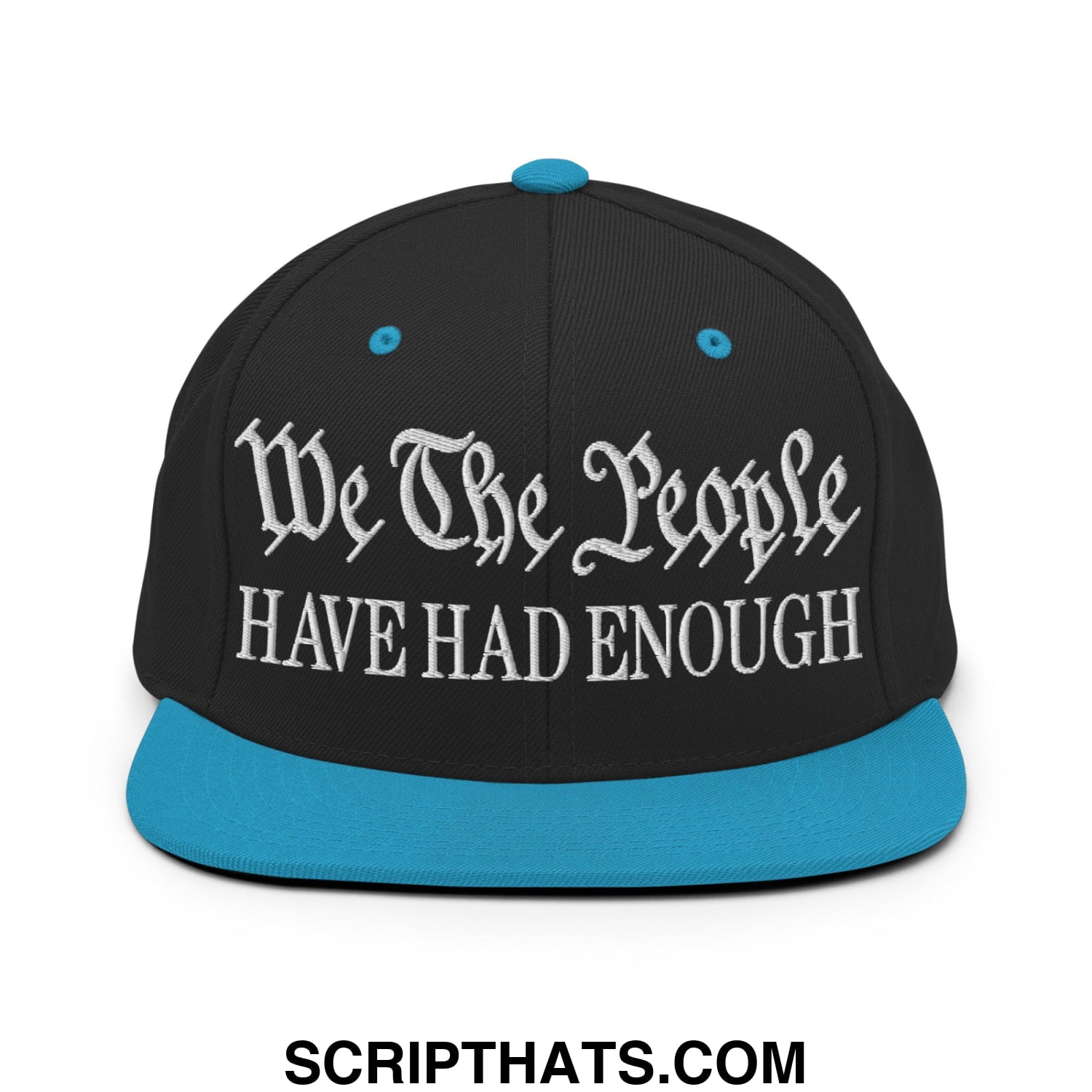 We The People Have Had Enough Embroidered Flat Bill Brim Snapback Hat Black Teal