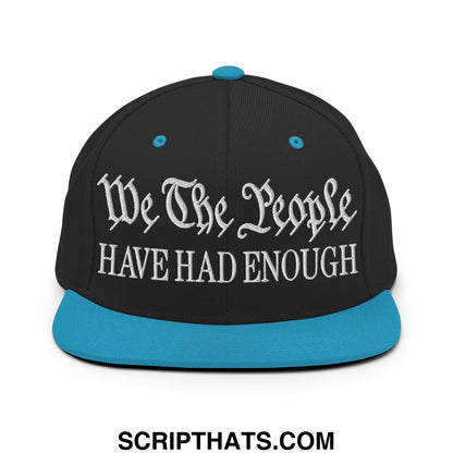 We The People Have Had Enough Embroidered Flat Bill Brim Snapback Hat Black Teal