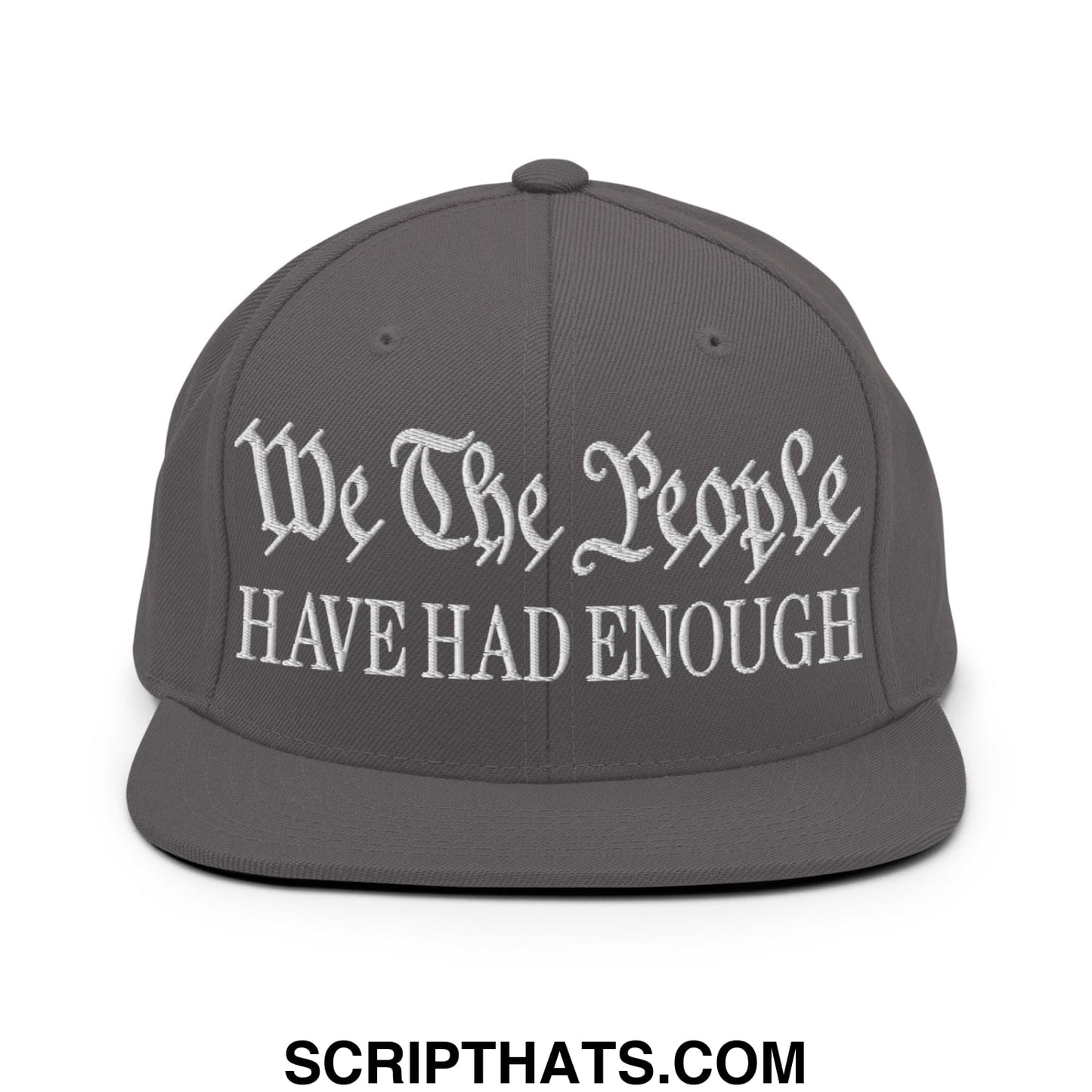 We The People Have Had Enough Embroidered Flat Bill Brim Snapback Hat Dark Grey