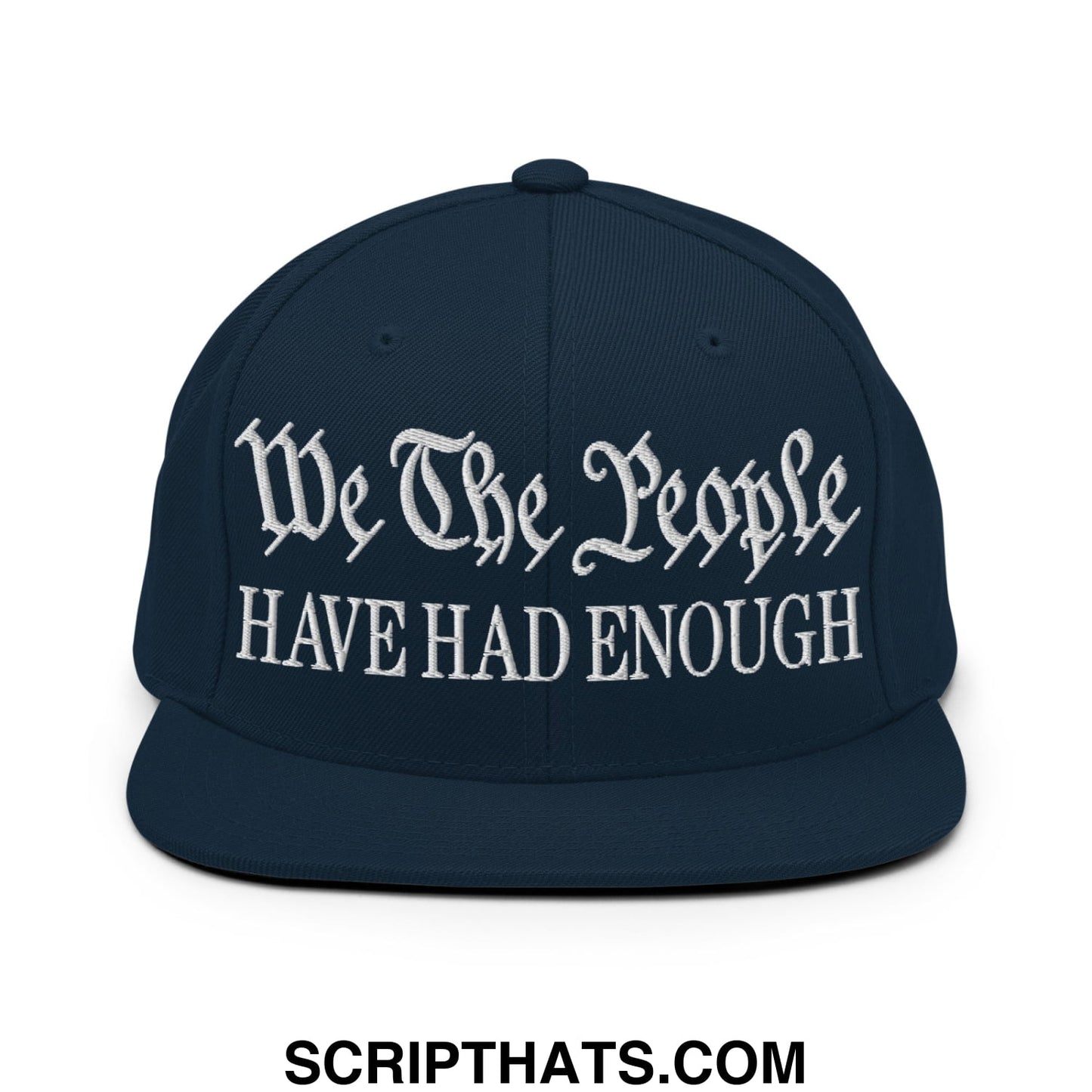 We The People Have Had Enough Embroidered Flat Bill Brim Snapback Hat Dark Navy