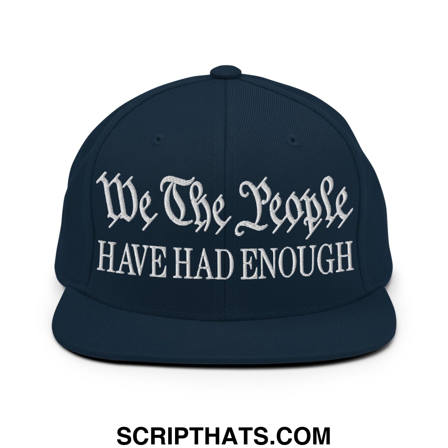 We The People Have Had Enough Embroidered Flat Bill Brim Snapback Hat Dark Navy