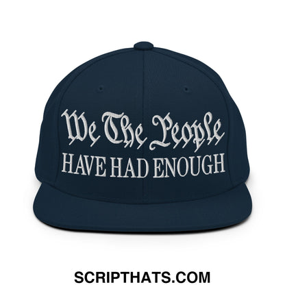 We The People Have Had Enough Embroidered Flat Bill Brim Snapback Hat Dark Navy