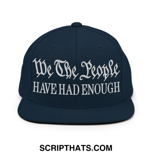 We The People Have Had Enough Embroidered Flat Bill Brim Snapback Hat Dark Navy