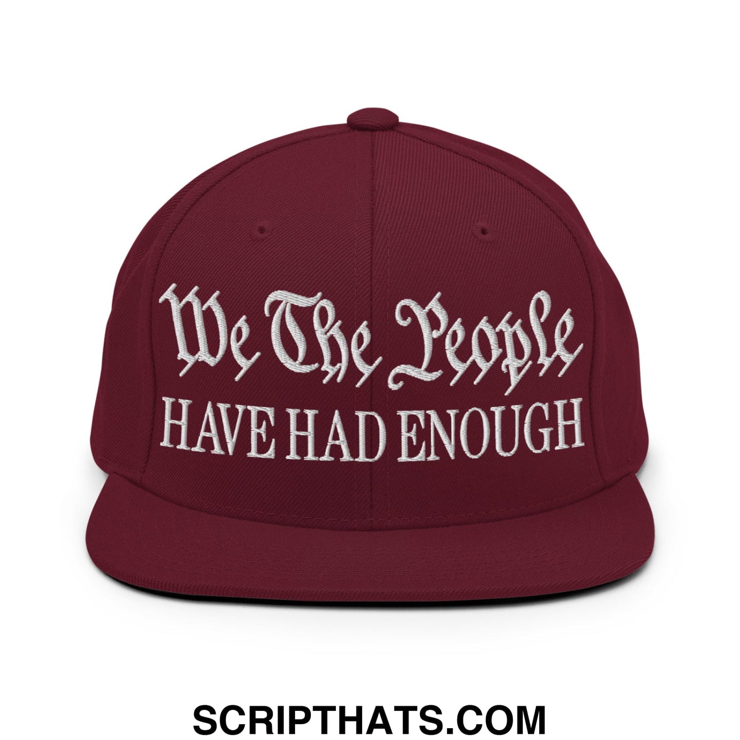 We The People Have Had Enough Embroidered Flat Bill Brim Snapback Hat Maroon