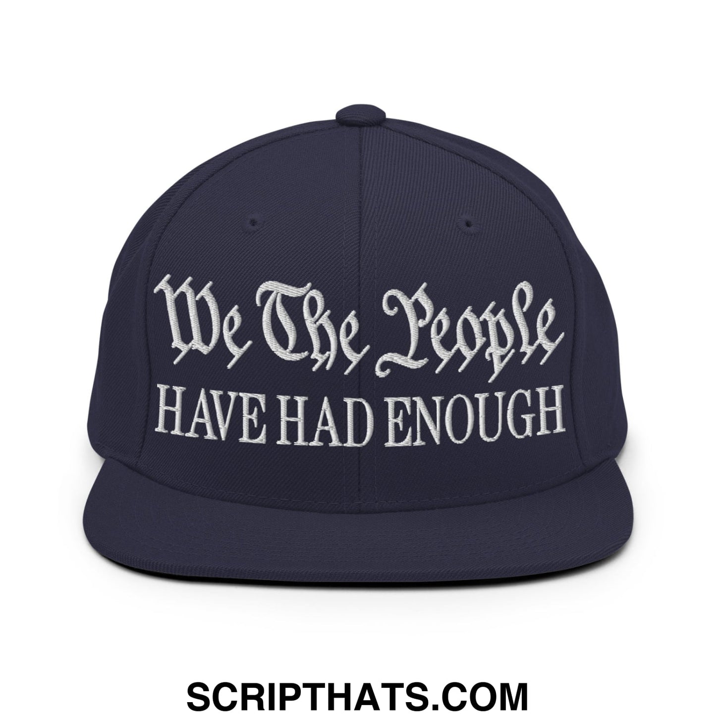 We The People Have Had Enough Embroidered Flat Bill Brim Snapback Hat Navy