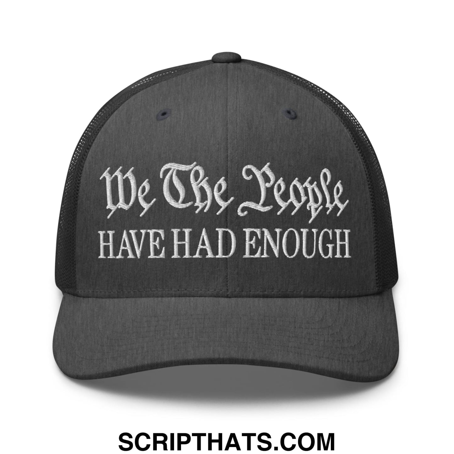 We The People Have Had Enough Embroidered Mesh Trucker Hat Dark Heather Gray