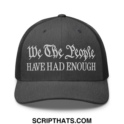 We The People Have Had Enough Embroidered Mesh Trucker Hat Dark Heather Gray