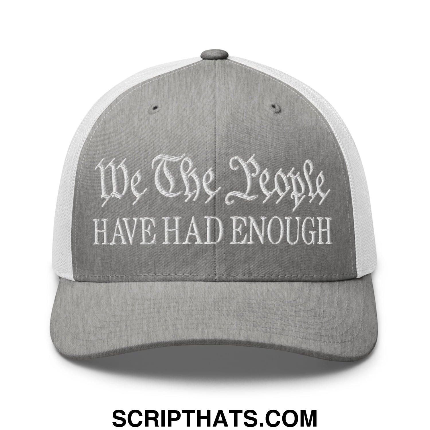We The People Have Had Enough Embroidered Mesh Trucker Hat Heather Grey White
