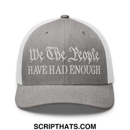 We The People Have Had Enough Embroidered Mesh Trucker Hat Heather Grey White