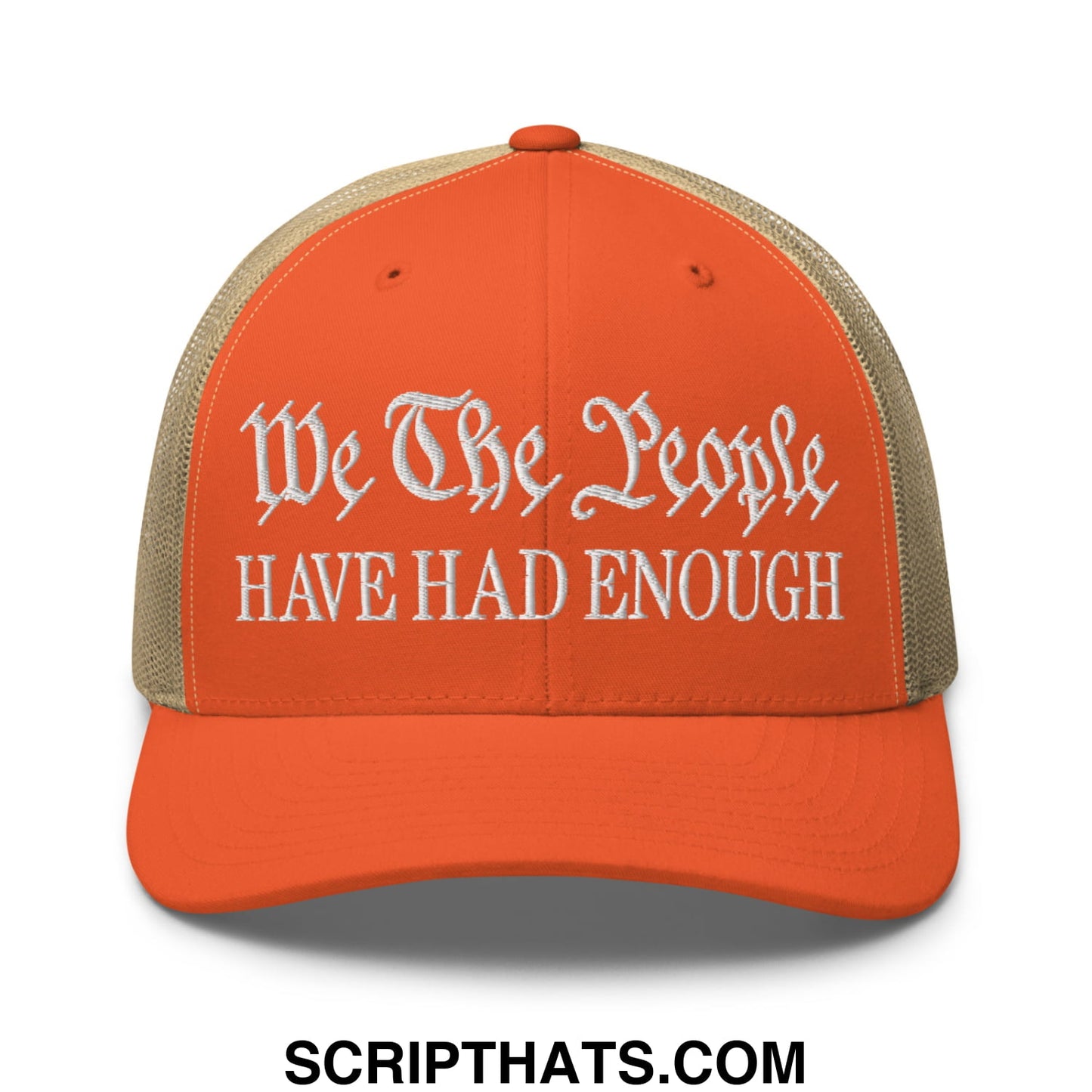We The People Have Had Enough Embroidered Mesh Trucker Hat Rustic Orange Khaki