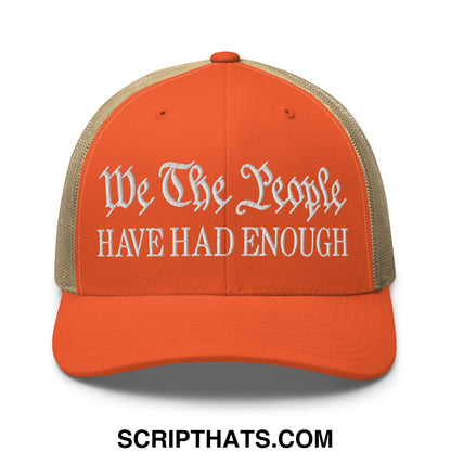 We The People Have Had Enough Embroidered Mesh Trucker Hat Rustic Orange Khaki